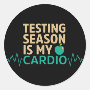 Day For Teachers Testing Season Is My Cardio Test Classic Round Sticker