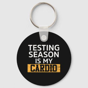 Day For Teachers Testing Season Is My Cardio Test  Key Ring