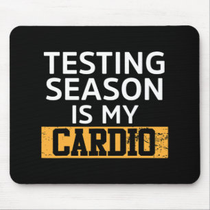 Day For Teachers Testing Season Is My Cardio Test  Mouse Pad