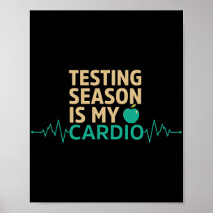 Day For Teachers Testing Season Is My Cardio Test Poster