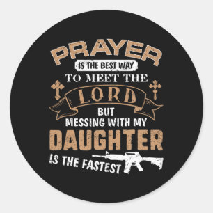 Day Funny For Proud Daddy Dad If You Mess My Daugh Classic Round Sticker