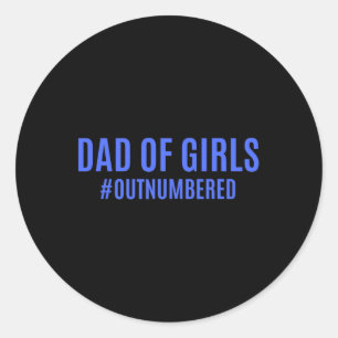 Day Gifts From Kids Wife Dad Of Girls Outnumbered Classic Round Sticker