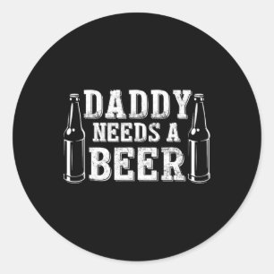 Day Green Beer Day Daddy Needs A Beer Funny Green Classic Round Sticker
