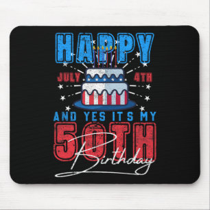 Day Happy July 4th & Yes It’s My 50th Birthday Mouse Pad