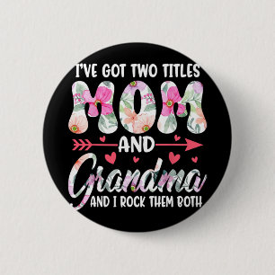 Day I#39; #39;ve Got Two Titles Grandma Grandmothe 6 Cm Round Badge
