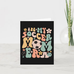 Day In My Soccer Mum Era Groovy Soccer Mum Life Card