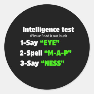 Day Intelligence Test Say Eye M A P Ness Dad Joke Classic Round Sticker