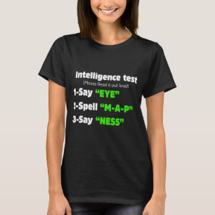 Day Intelligence Test Say Eye M A P Ness Dad Joke T-Shirt