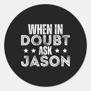 Day Jason Name Personalised Jason Joke Classic Round Sticker