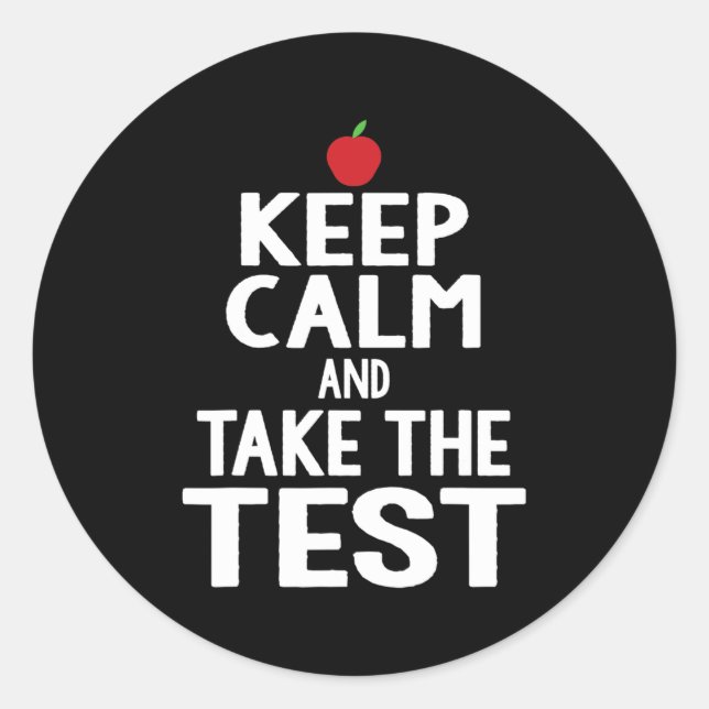 Day Keep Calm &amp; Take The Test Exam Funny Teach Classic Round Sticker (Front)