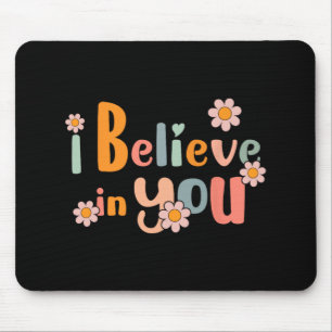 Day Motivational Teacher Groovy I Believe In You  Mouse Pad