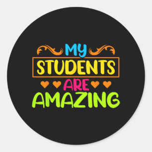 Day My Students Are Amazing Teacher Testing Classic Round Sticker