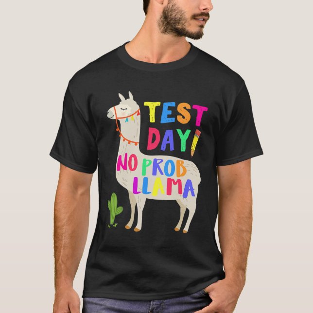 Day No Prob Llama Funny Teacher Testing 1  T-Shirt (Front)
