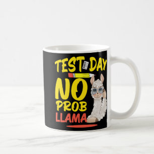 Day No Prob-llama Llama Teacher & Student Test Coffee Mug