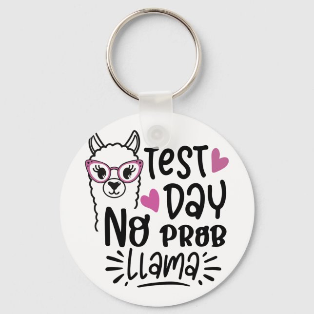 Day No Prob-llama Llama Teacher Testing Day 1  Key Ring (Front)