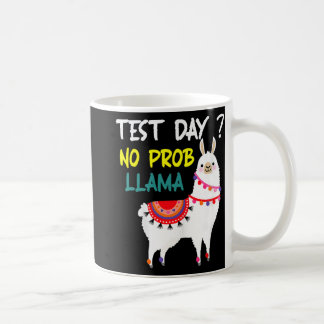 Day No Prob-llama Llama Teacher Testing Day For Te Coffee Mug