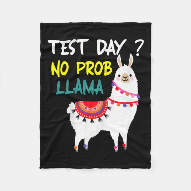 Day No Prob-llama Llama Teacher Testing Day For Te Fleece Blanket (Front)