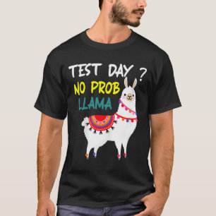 Day No Prob-llama Llama Teacher Testing Day For Te T-Shirt