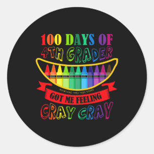 Day Of 4th Grade Got Me Feeling Cray Cray Teacher  Classic Round Sticker