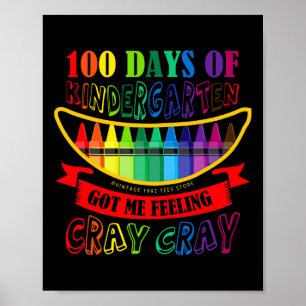 Day Of Kindergarten Got Me Feeling Cray Cray Teach Poster
