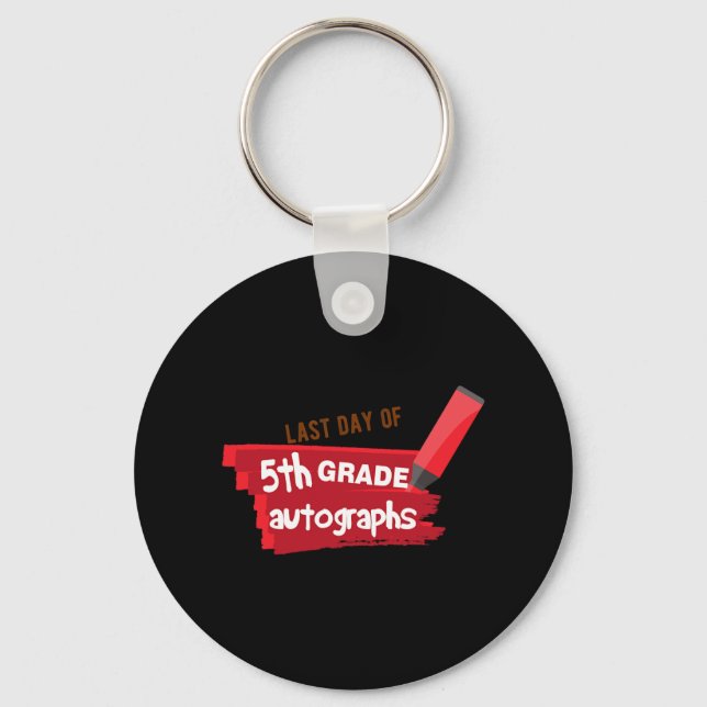 Day Of School Autograph Elementary 5th Grade Gradu Key Ring (Front)