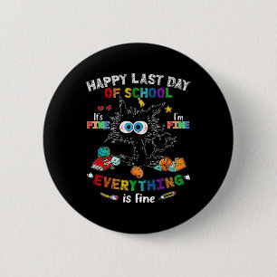 Day Of School Black Cat It's Fine Im Fine Everythi 6 Cm Round Badge