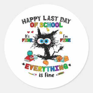 Day Of School Black Cat It's Fine Im Fine Everythi Classic Round Sticker