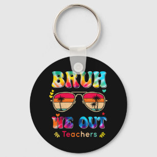 Day Of School Bruh We Out Teachers Paraprofessiona Key Ring