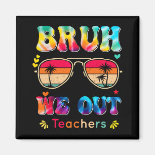 Day Of School Bruh We Out Teachers Paraprofessiona Magnet