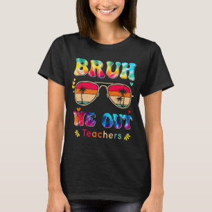 Day Of School Bruh We Out Teachers Paraprofessiona T-Shirt