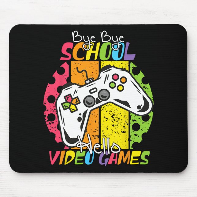 Day Of School Bye Bye School Hello Video Games  Mouse Pad (Front)