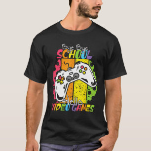 Day Of School Bye Bye School Hello Video Games  T-Shirt