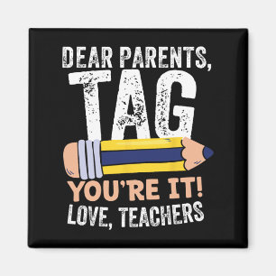 Day Of School Dear Parents Tag You're It Love Teac Magnet