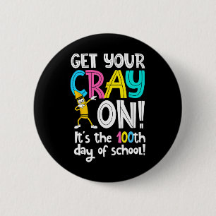 Day Of School Get Your Cray On Funny Teacher 6 Cm Round Badge