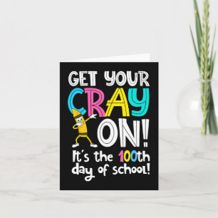 Day Of School Get Your Cray On Funny Teacher Card