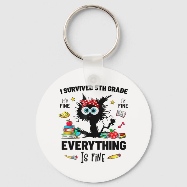 Day Of School It's Fine Im Fine Everythings Is Fin Key Ring (Front)