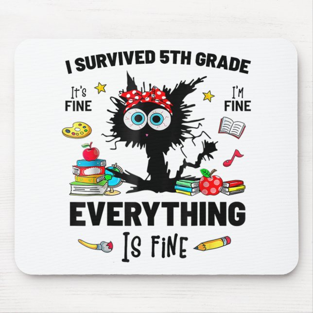 Day Of School It's Fine Im Fine Everythings Is Fin Mouse Pad (Front)