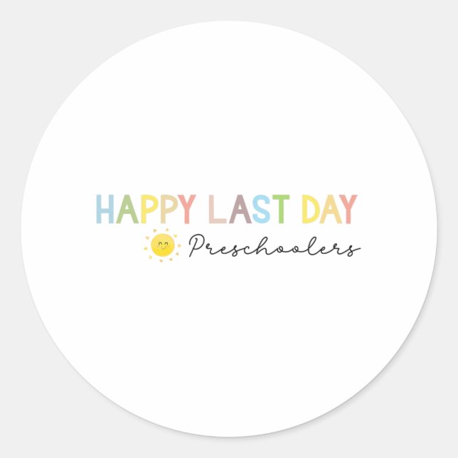 Day Of School Teacher Preschool End Of Year Teache Classic Round Sticker (Front)