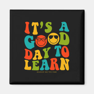 Day Of School Teachers It's A Good Day To Learn Gr Magnet