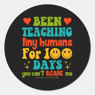 Day Of School Teachers Kids Been Teaching Tiny Hum Classic Round Sticker