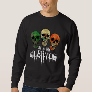 Day Of The Dead For Mexicans Halloween Dia De Los  Sweatshirt