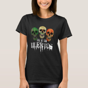 Day Of The Dead For Mexicans Halloween Dia De Los T-Shirt