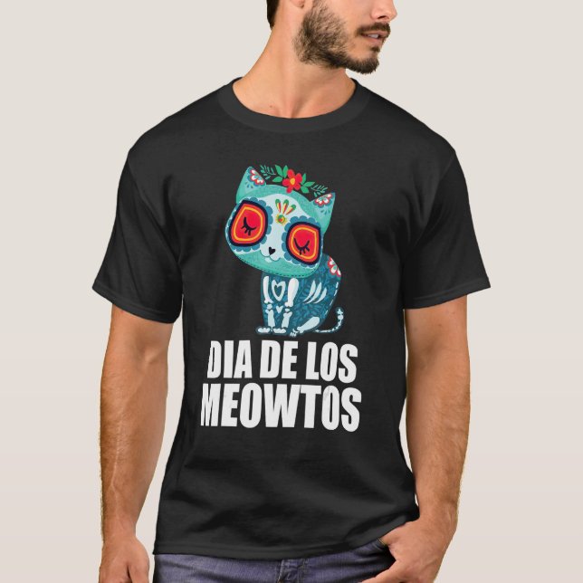 Day Of TheDead Cat Dia De Los Meowtos Cat Dia De L T-Shirt (Front)