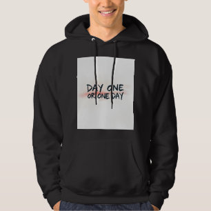 Day One or One Day Motivation Hoodie