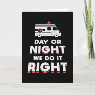 Day Or Night We Do It Right Ambulance Driver Funny Card