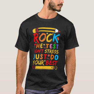 Day Rock The Test Funny Teacher Student Testing Ex T-Shirt