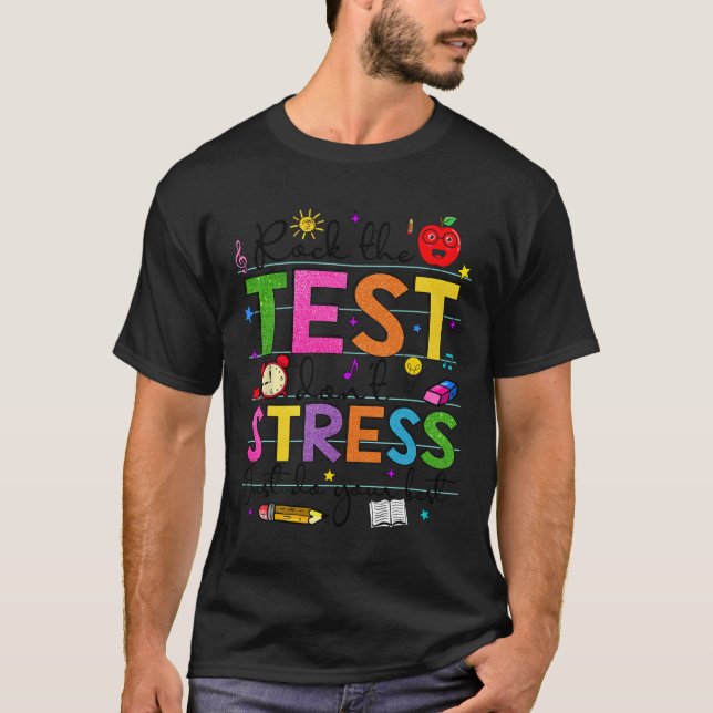 Day Rock The Test Teacher Funny Testing Day Studen T-Shirt (Front)