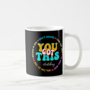 Day Rock The Test Teacher Testing Day You Got This Coffee Mug