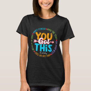 Day Rock The Test Teacher Testing Day You Got This T-Shirt