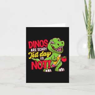 Day Shirt Dinos Are Scary Test Day Is Not Card